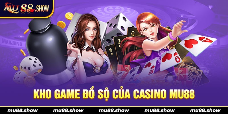 Kho game đồ sộ của casino MU88